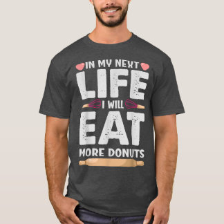 In My Net Life I Will Eat More Doughnuts  Funny Ba T-Shirt