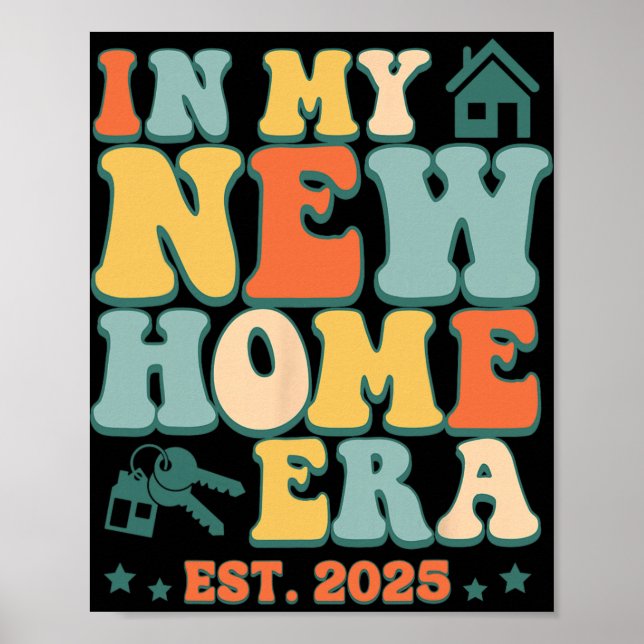 In My New Home Era, Funny New Homeowner Est. 2025  Poster (Front)