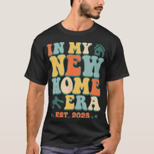 In My New Home Era, Funny New Homeowner Est. 2025  T-Shirt
