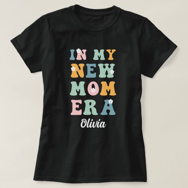 In my new mum era first mothers day gift T-Shirt (Design Front)