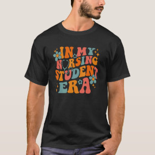 In My Nursing Student Era Nursing School Future Nu T-Shirt