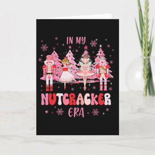 In My Nutcracker Era Christmas Nutcracker Byllet F Card