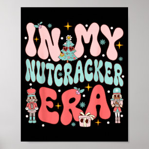 In My Nutcracker Era Groovy Nk Christmas Nutcracke Poster