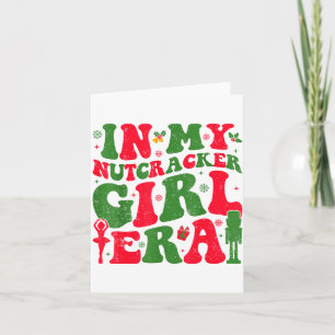 In My Nutcracker Girl Era Groovy Christmas Nutcrac Card