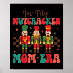 In My Nutcracker Mum Era Groovy Women Funny Christ Poster