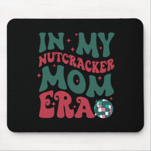 In My Nutcracker Mum Era Mouse Pad