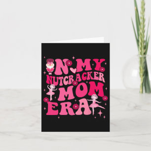 In My Nutcracker Mum Erachristmas Nutcracker Balle Card