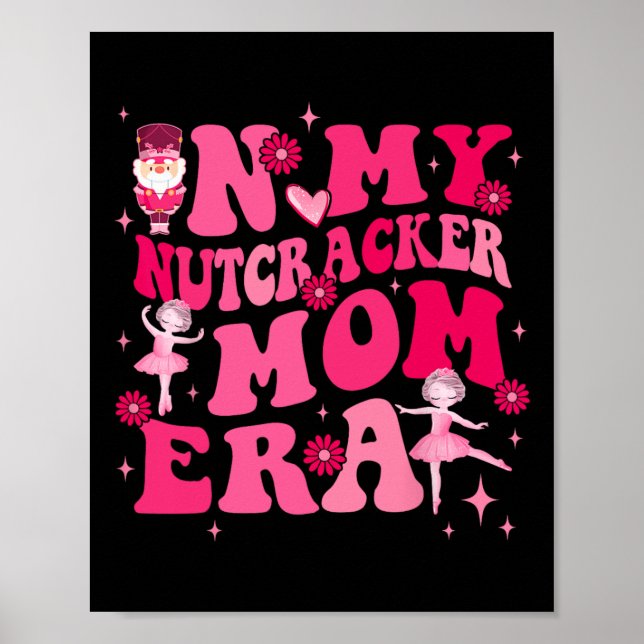 In My Nutcracker Mum Erachristmas Nutcracker Balle Poster (Front)