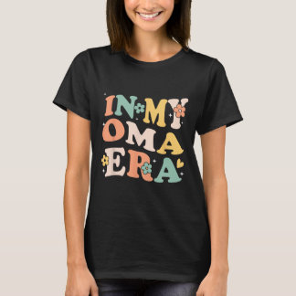 In My Oma Era Funny Sarcastic Groovy Retro Mothers T-Shirt