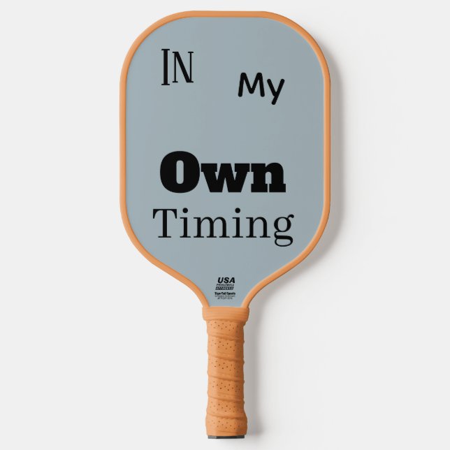In My Own Timing   Pickleball Paddle (Front)