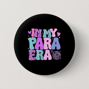 In My Para Era Paraprofessional Paraeducator Back 6 Cm Round Badge
