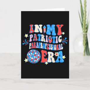 In My Patriotic Paraprofessional Era Happy 4th Of Card