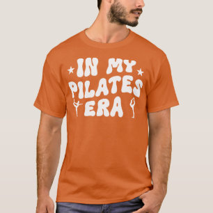 In My Pilates Era Funny Pilates Workout T-Shirt