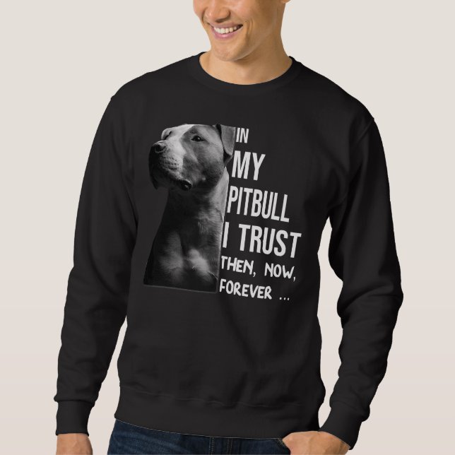 In My Pitbull I Trust Sweatshirt (Front)