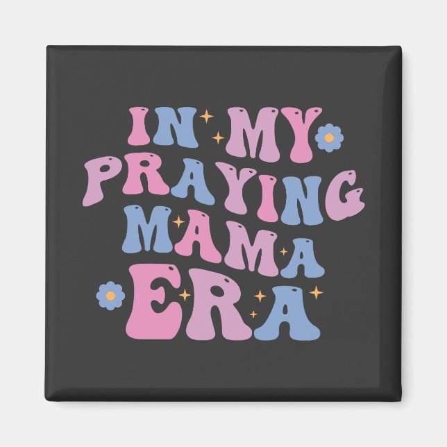 In My Praying Mama Era Magnet (Front)
