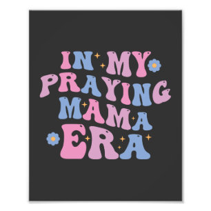 In My Praying Mama Era Photo Print