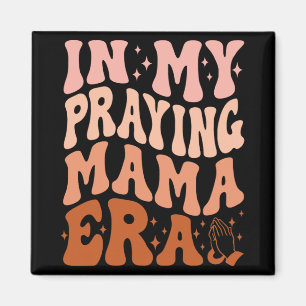 In My Praying Mama Era Prayer Christian Mothers Da Magnet
