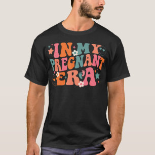 In My Pregnant Era  T-Shirt