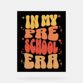 In My Preschool Era Back to School Preschool Acrylic Sign