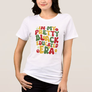In my pretty black educated era  Tri-Blend shirt
