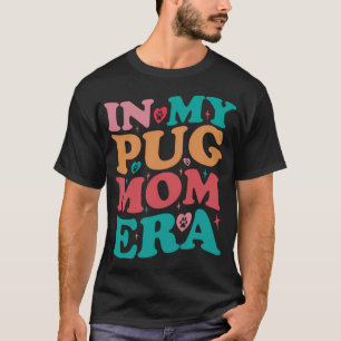 In My Pug Mum Era Groovy Retro  T-Shirt