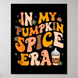 In My Pumpkin Spice Era Autumn Thanksgiving Happy Poster