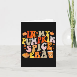 In My Pumpkin Spice Era Funny Groovy Fall Vibes Th Card