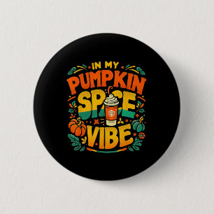 In My Pumpkin Spice Vibe Halloween 6 Cm Round Badge