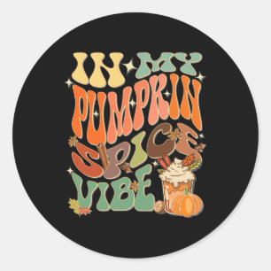 In My Pumpkin Spice Vibe Halloween Thanksgiving Fa Classic Round Sticker