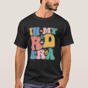 In My RD Era For Registered Dietician T-Shirt