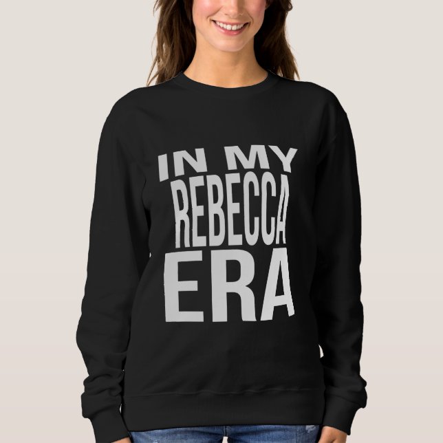 In My Rebecca Era Family Reunion Squad First Last  Sweatshirt (Front)