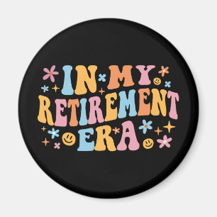 In My Retirement Era I Magnet