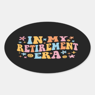 In My Retirement Era I Oval Sticker
