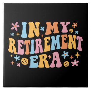 In My Retirement Era I Tile