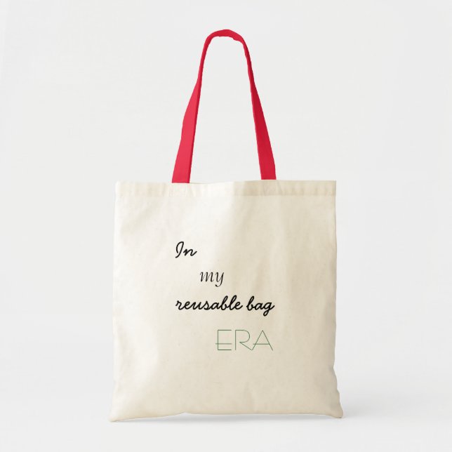 "In my reusable bag ERA" Tote Bag/Grocery Bag (Front)
