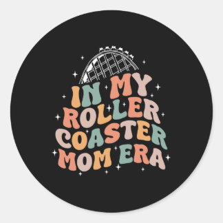 In My Roller Coaster Mum Era Mothers Day  Classic Round Sticker