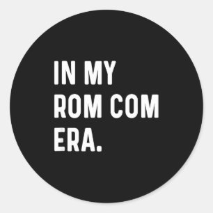 In My Rom Com Era - Funny Eras Trend Saying Valent Classic Round Sticker