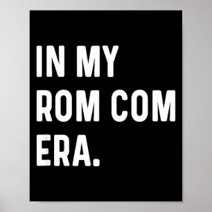 In My Rom Com Era - Funny Eras Trend Saying Valent Poster