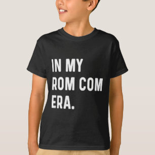 In My Rom Com Era - Funny Eras Trend Saying Valent T-Shirt