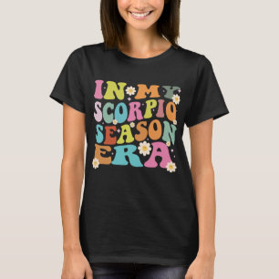 in my Scorpio season era Funny birthday Scorpio zo T-Shirt