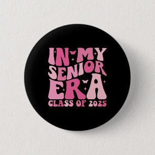 In My Senior Era Cl Of 2025 Retro Senior 2025 Grad 6 Cm Round Badge