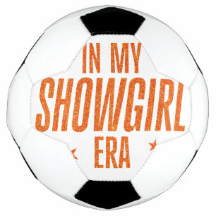 In My Showgirl Era Soccer Ball