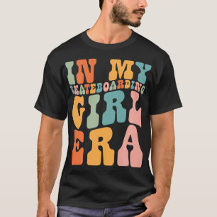 in My Skateboarding Girl Era Retro for Girl Women  T-Shirt