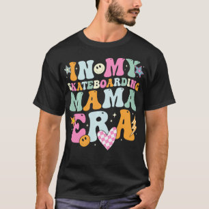 In My Skateboarding Mama Era Retro for Mama Women T-Shirt