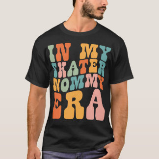 in My Skater Mummy Era Retro for Mummy Women   1  T-Shirt
