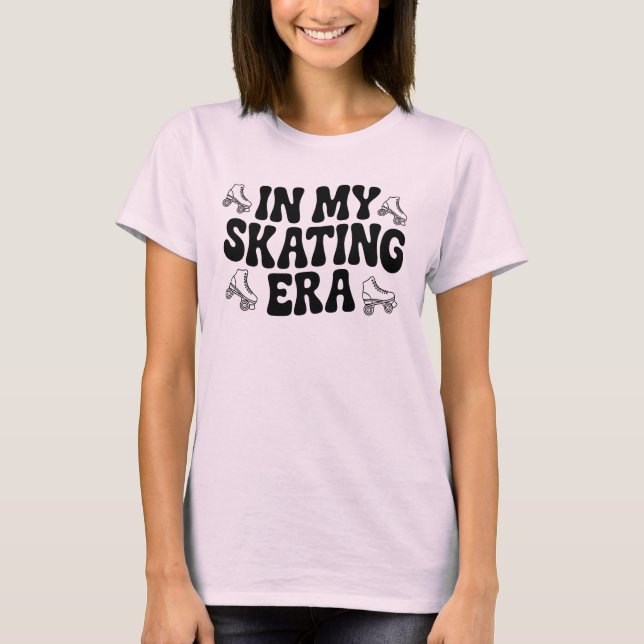  In My Skating Era  T-Shirt (Front)