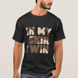 In My Skin I Win Deep Skin Vitiligo Awareness Mont T-Shirt