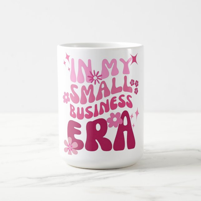  In My Small Business Era   Coffee Mug (Center)