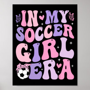 In My Soccer Girl Era Retro Groovy Soccer Girl _2  Poster