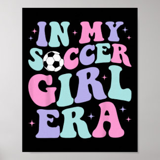 In My Soccer Girl Era Retro Groovy Soccer Girl  Poster